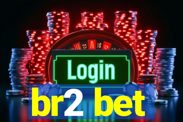 br2 bet